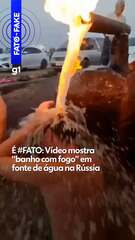 É #FATO: Vídeo mostra 'banho com fogo' em fonte de água na Rússia